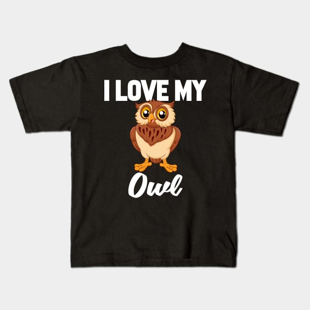 I Love My Owl Kids T-Shirt by williamarmin